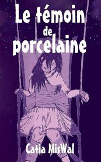 Cover image for Le temoin de porcelaine