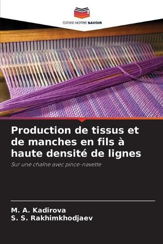 Cover image for Production de tissus et de manches en fils a haute densite de lignes