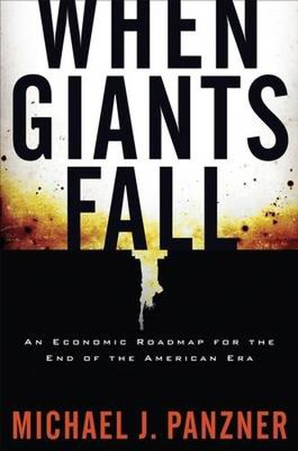 Cover image for When Giants Fall: An Economic Roadmap for the End of the American Era