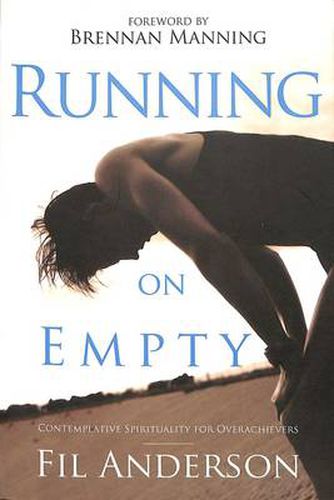 Running on Empty: Contemplative Spirituality for Overachievers