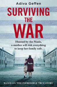 Cover image for Surviving the War: based on an incredible true story of hope, love and resistance