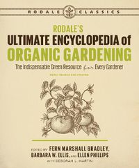 Cover image for Rodale's Ultimate Encyclopedia of Organic Gardening: The Indispensable Green Resource for Every Gardener