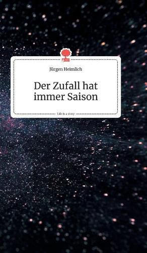 Der Zufall hat immer Saison. Life is a Story - story.one