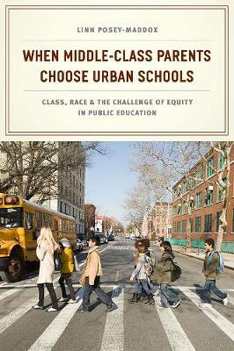 Cover image for When Middle-Class Parents Choose Urban Schools