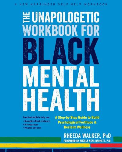 Cover image for The Unapologetic Workbook for Black Mental Health: A Step-by-Step Guide to Build Psychological Fortitude and Reclaim Wellness