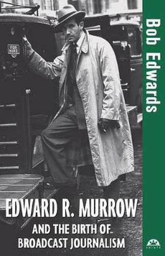 Cover image for Edward R. Murrow and the Birth of Broadcast Journalism