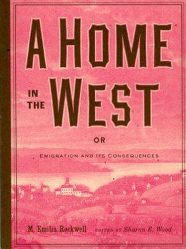 Cover image for A Home in the West, or, Emigration and Its Consequences