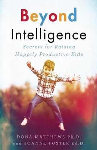 Cover image for Beyond Intelligence: Secrets for Raising Happily Productive Kids