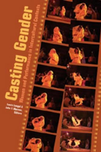 Cover image for Casting Gender: Women and Performance in Intercultural Contexts