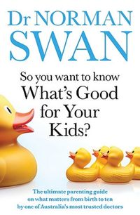 Cover image for So You Want to Know What's Good for Your Kids?