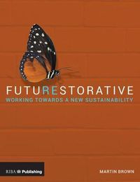 Cover image for FutuREstorative: Working Towards a New Sustainability