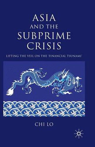 Cover image for Asia and the Subprime Crisis: Lifting the Veil on the 'Financial Tsunami