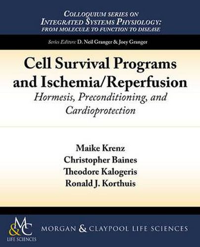 Cell Survival Programs and Ischemia/Reperfusion: Hormesis, Preconditioning, and Cardioprotection