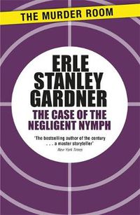 Cover image for The Case of the Negligent Nymph: A Perry Mason novel