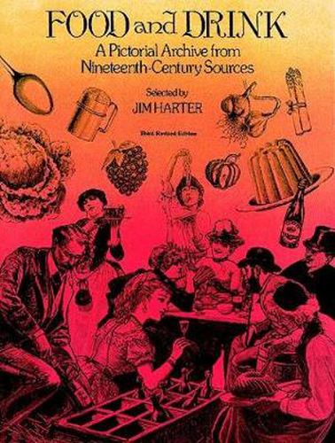 Food and Drink: A Pictorial Archive from 19th Century Sources