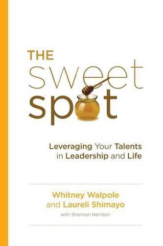 Cover image for The Sweet Spot: Leveraging Your Talents in Leadership and Life