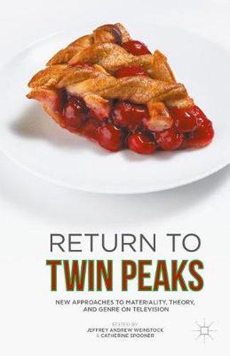 Return to Twin Peaks: New Approaches to Materiality, Theory, and Genre on Television