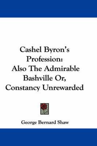 Cover image for Cashel Byron's Profession: Also The Admirable Bashville Or, Constancy Unrewarded