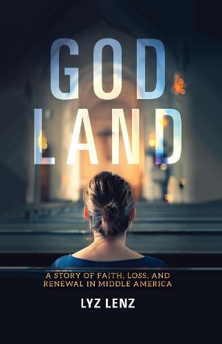 Cover image for God Land: A Story of Faith, Loss, and Renewal in Middle America