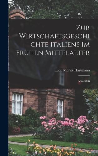 Cover image for Zur Wirtschaftsgeschichte Italiens Im Fruehen Mittelalter