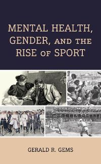 Cover image for Mental Health, Gender, and the Rise of Sport