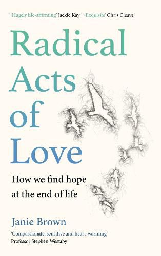 Cover image for Radical Acts of Love: How We Find Hope at the End of Life