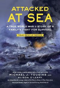 Cover image for Attacked at Sea: A True World War II Story of a Family's Fight for Survival