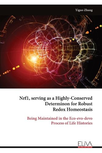 Cover image for Nrf1, serving as a Highly-Conserved Determinon for Robust Redox Homeostasis