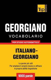 Cover image for Vocabolario Italiano-Georgiano per studio autodidattico - 9000 parole