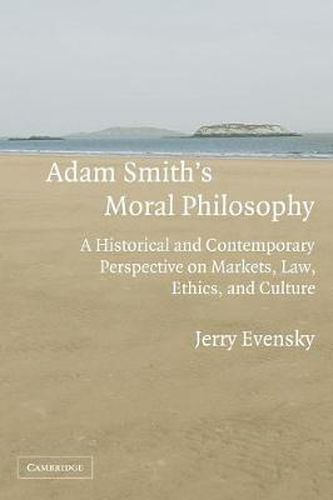 Adam Smith's Moral Philosophy: A Historical and Contemporary Perspective on Markets, Law, Ethics, and Culture