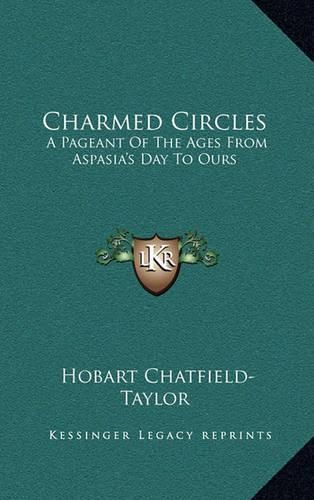 Charmed Circles: A Pageant of the Ages from Aspasia's Day to Ours