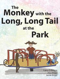 Cover image for The Monkey with the Long, Long Tail at the Park