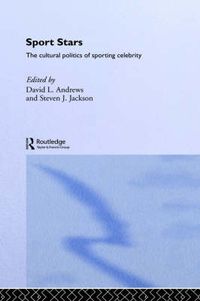 Cover image for Sport Stars: The cultural politics of sporting celebrity