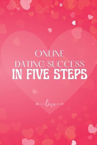 Cover image for Online Dating Success in Five Steps
