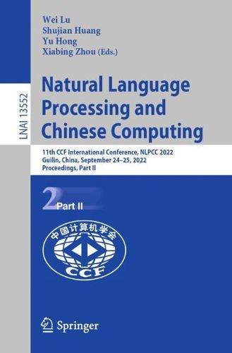 Cover image for Natural Language Processing and Chinese Computing: 11th CCF International Conference, NLPCC 2022, Guilin, China, September 24-25, 2022, Proceedings, Part II