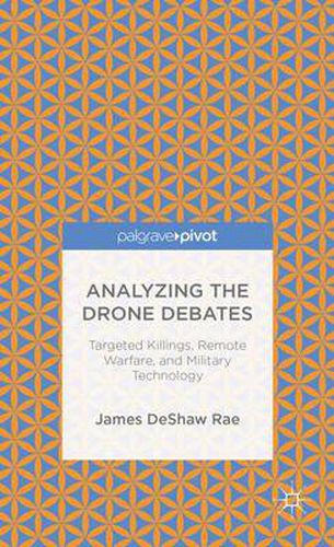 Cover image for Analyzing the Drone Debates: Targeted Killing, Remote Warfare, and Military Technology