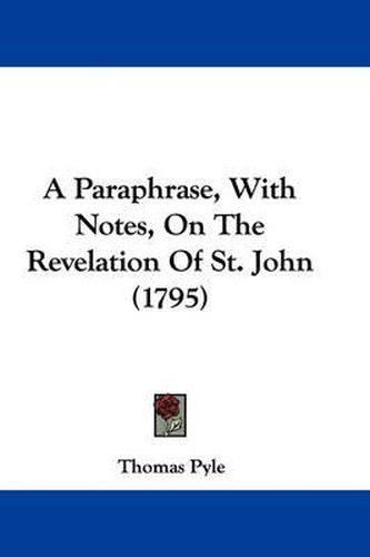 A Paraphrase, with Notes, on the Revelation of St. John (1795)