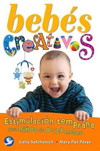 Cover image for Bebes Creativos: Estimulacion Temprana Para Ninos de 0 a 24 Meses