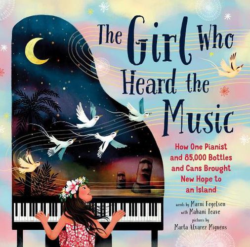 Cover image for The Girl Who Heard the Music: How One Pianist and 85,000 Bottles and Cans Brought New Hope to an Island