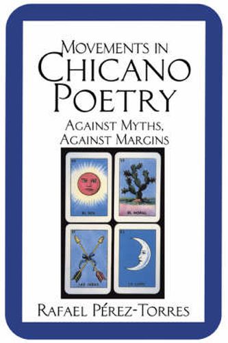 Cover image for Movements in Chicano Poetry: Against Myths, against Margins