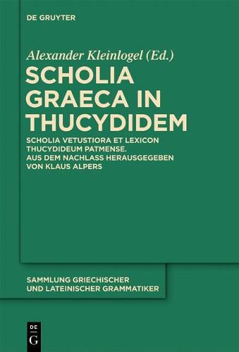 Cover image for Scholia Graeca in Thucydidem: Scholia Vetustiora Et Lexicon Thucydideum Patmense. Aus Dem Nachlass Herausgegeben Von Klaus Alpers