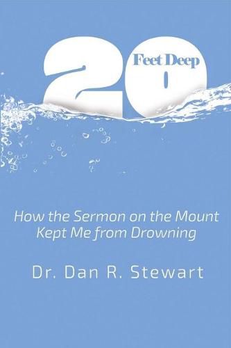 Cover image for Twenty Feet Deep: How the Sermon On the Mount  Kept Me from Drowning