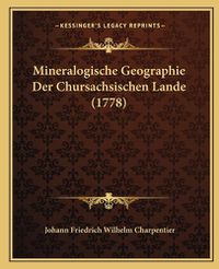 Cover image for Mineralogische Geographie Der Chursachsischen Lande (1778)