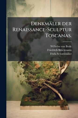 Cover image for Denkmaeler der Renaissance-Sculptur Toscanas.