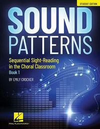 Cover image for Sound Patterns Book 1 (Student Edition): Sequential Sight-Reading in the Choral Classroom