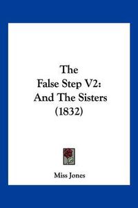 Cover image for The False Step V2: And the Sisters (1832)