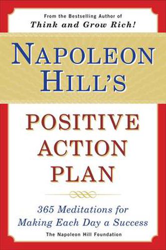 Cover image for Napoleon Hill's Positive Action Plan: 365 Meditations For Making Each Day a Success