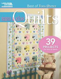 Cover image for Baby & Kids Quilts: 39 Projects for Tots to Teens