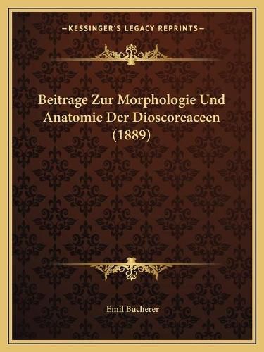 Cover image for Beitrage Zur Morphologie Und Anatomie Der Dioscoreaceen (1889)