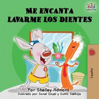 Cover image for Me encanta lavarme los dientes: I Love to Brush My Teeth (Spanish Edition)